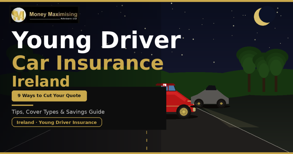 Young Driver Car Insurance Ireland: 9 Tips to Get the Best Quote
