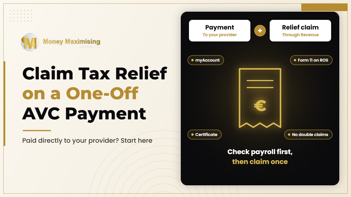 Claim tax relief on a one-off AVC in Ireland: the payment goes to your provider and the Income Tax relief claim is made through Revenue