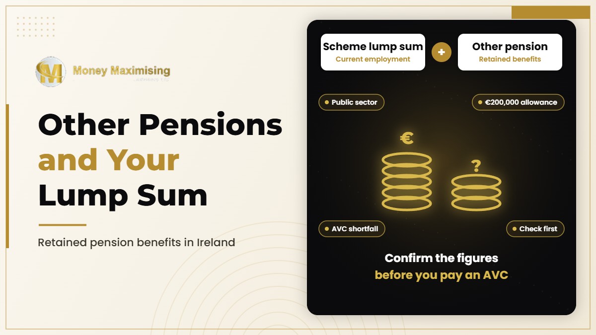 Retained pension benefits Ireland: how another pension may affect a public sector retirement lump sum and a last-minute AVC